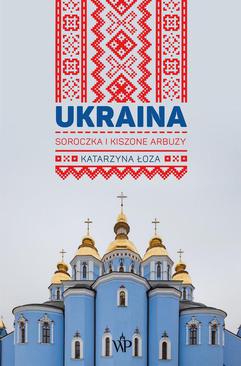 ebook Ukraina. Soroczka i kiszone arbuzy