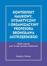 ebook Konterfekt naukowy, dydaktyczny i organizacyjny profesora Bronisława Jastrzębskiego - Bronisław Jastrzębski