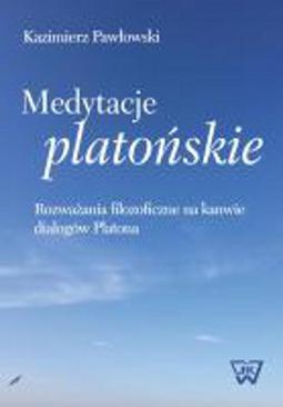 ebook Medytacje platońskie Rozważania filozoficzne na kanwie dialogów Platona