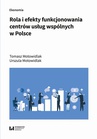 ebook Rola i efekty funkcjonowania centrów usług wspólnych w Polsce - Urszula Motowidlak,Tomasz Motowidlak