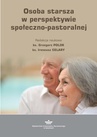 ebook Osoba starsza w perspektywie społeczno-pastoralnej - 