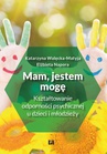 ebook Mam, jestem, mogę. Kształtowanie odporności psychicznej u dzieci i młodzieży - Katarzyna Walęcka-Matyja,Elżbieta Napora