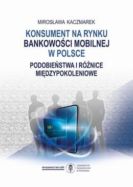 ebook Konsument na rynku bankowości mobilnej w Polsce. Podobieństwa i różnice międzypokoleniowe