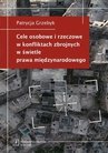 ebook Cele osobowe i rzeczowe w konfliktach zbrojnych w świetle prawa międzynarodowego - Patrycja Grzebyk