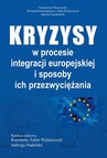 ebook Kryzysy w procesie integracji europejskiej i sposoby ich przezwyciężania - Konstanty Adam Wojtaszczyk,Jadwiga Nadolska