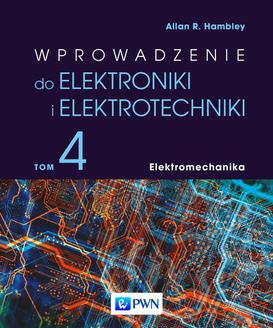 ebook Wprowadzenie do elektroniki i elektrotechniki. Tom 4. Elektromechanika