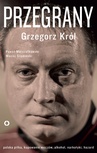 ebook Przegrany - Grzegorz Król,Paweł Marszałkowski,Maciej Słomiński