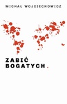 ebook Zabić bogatych - Michał Wojciechowicz