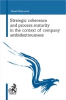ebook Strategic coherence and process maturity in the context of company ambidextrousness - Paweł Mielcarek
