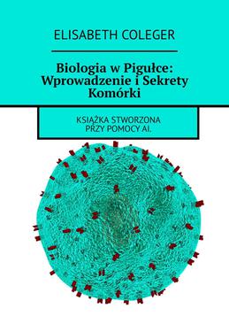 ebook Biologia w Pigułce: Wprowadzenie i Sekrety Komórki