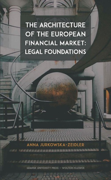 Okładka:The Architecture of the European Financial Market: Legal Foundations 