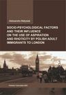 ebook Socio-psychological factors and their influence on the use of aspiration and rhoticity by Polish adult immigrants to London. - Aleksandra Matysiak