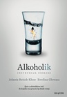 ebook Alkoholik - instrukcja obsługi - Jolanta Reisch-Klose,Ewelina Głowacz