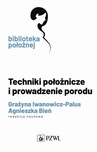 ebook Techniki położnicze i prowadzenie porodu - Grażyna Iwanowicz-Palus,Agnieszka Bień