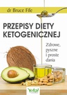 ebook Przepisy diety ketogenicznej. Zdrowe, pyszne i proste dania - Bruce Fife