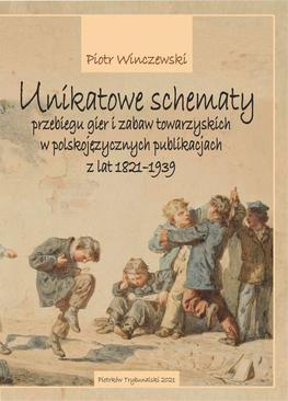 ebook Unikatowe schematy przebiegu gier i zabaw towarzyskich w polskojęzycznych publikacjach z lat 1821-1939