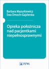 ebook Opieka położnicza nad pacjentkami niepełnosprawnymi - Ewa Dmoch-Gajzlerska,red. Barbara Mazurkiewicz