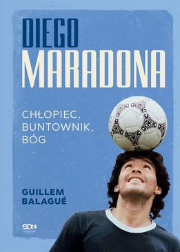 ebook Diego Maradona. Chłopiec, buntownik, bóg