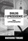 ebook Dialog i uprzedzenie - Grzegorz Tokarz