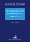 ebook Międzynarodowe prawo zdrowia publicznego - Jacek Barcik