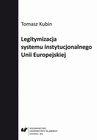 ebook Legitymizacja systemu instytucjonalnego Unii Europejskiej - Tomasz Kubin