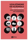ebook Uzależnienie od alkoholu. Oblicza problemu - Jan Chodkiewicz,Lidia Cierpiałkowska