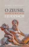 ebook O Zeusie innych bogach i ludziach - Marek Tinschert