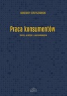 ebook Praca konsumentów - Konstanty Strzyczkowski