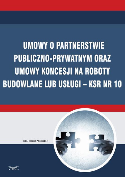 Okładka:Umowy o partnerstwie publiczno-prywatnym oraz umowy koncesji na roboty budowlane lub usługi – KSR Nr 10 