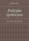 ebook Polityka społeczna - Martin Bill