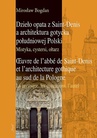 ebook Dzieło opata z Saint-Denis a architektura gotycka południowej Polski Mistyka, cystersi, ołtarz - Mirosław Bogdan