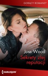 ebook Sekrety złej reputacji - Joss Wood,Josh Wood