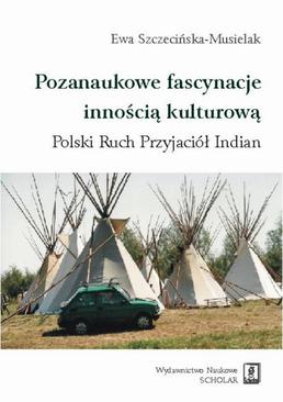 ebook Pozanaukowe fascynacje innością kulturową. Polski Ruch Przyjaciół Indian