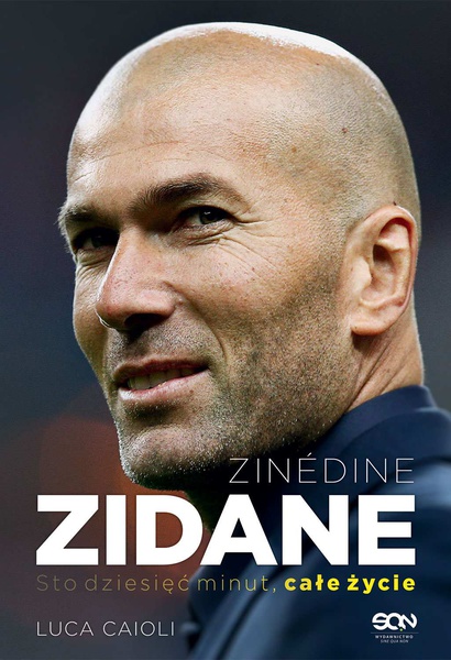 Okładka:Zinedine Zidane. Sto dziesięć minut, całe życie. Wyd. II 