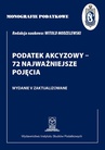 ebook Monografie Podatkowe: Podatek akcyzowy - 72 najważniejsze pojęcia - Prof. dr hab. Witold Modzelewski