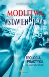ebook Modlitwa Wstawiennicza. Teologia i praktyka - Mateusz Kicka,Mateusz Ks. Kicka