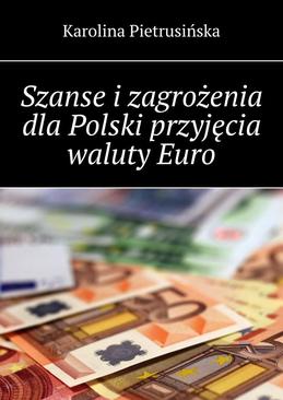 ebook Szanse i zagrożenia dla Polski przyjęcia waluty Euro