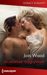 ebook Ja zawsze wygrywam - Joss Wood,Josh Wood