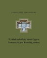 ebook Wykład o słodkiej ziemi Cypru „Cronaca”, to jest Kroniką, zwany - Leoncjusz Machieras