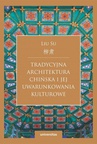 ebook Tradycyjna architektura chińska i jej uwarunkowania kulturowe - Liu Su