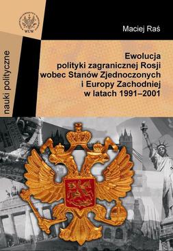 ebook Ewolucja polityki zagranicznej Rosji wobec Stanów Zjednoczonych i Europy Zachodniej w latach 1991-2001