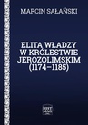 ebook Elita władzy w Królestwie Jerozolimskim (1174–1185) - Marcin Sałański