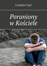 ebook Poraniony w Kościele - Czesław Czyż