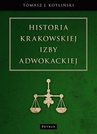ebook Historia Krakowskiej Izby Adwokackiej - Tomasz Kotliński