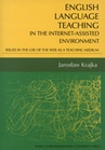 ebook English language teaching In the Internet-assisted environment. Issues in the use of the web as a teaching medium - Jarosław Krajka