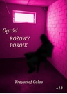 ebook Ogród. Różowy pokoik - Kamil Krzysztof Galos