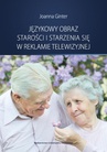 ebook Językowy obraz starości i starzenia się w reklamie telewizyjnej - Joanna Ginter