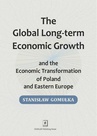ebook Global Long-term Economic Growth and the Economic Transformation of Poland and Eastern Europe - Stanisław Gomułka