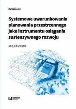 ebook Systemowe uwarunkowania planowania przestrzennego jako instrumentu osiągania sustensywnego rozwoju
