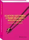 ebook Azjatycki soft power a prawo własności intelektualnej - Katarzyna Grzybczyk